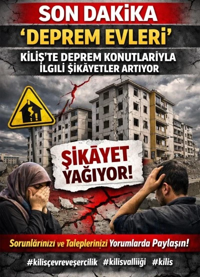 Kilis deprem konutlarıyla ilgili şik&acirc;yetler artıyor