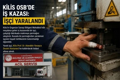 Kilis OSB&rsquo;de iş kazası