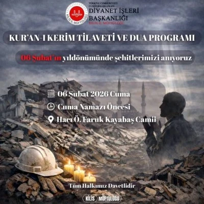 Kilis&rsquo;te 6 Şubat deprem şehitleri i&ccedil;in Kur&rsquo;an-ı Kerim tilaveti ve dua programı