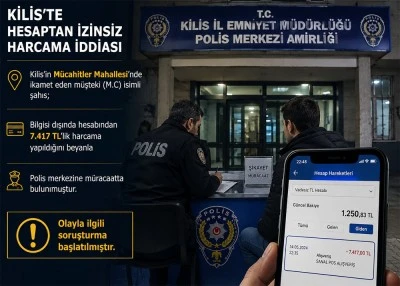 Kilis&rsquo;te bir vatandaşın hesabından izinsiz para harcandı