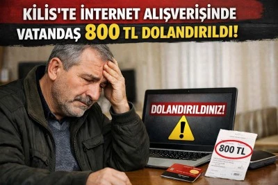 Kilis&rsquo;te internet alışverişinde bir vatandaş 800 TL dolandırıldı