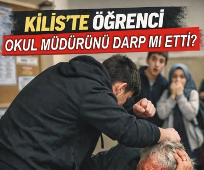 Kilis&rsquo;te okul m&uuml;d&uuml;r&uuml; &ouml;ğrencisi tarafından darp mı edildi?