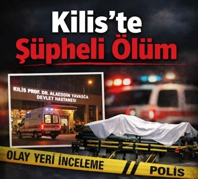 Kilis&rsquo;te ş&uuml;pheli bebek &ouml;l&uuml;m&uuml;