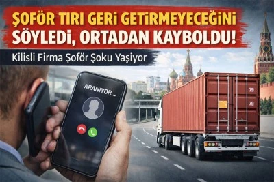 Kilisli firmaya b&uuml;y&uuml;k şok: Şof&ouml;r tırla birlikte firar etti