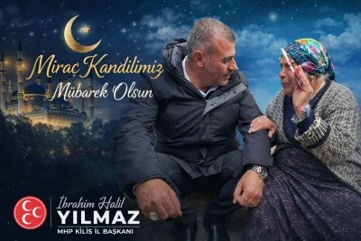 MHP Kilis İl Başkanı Yılmaz&rsquo;dan Mira&ccedil; Kandili mesajı