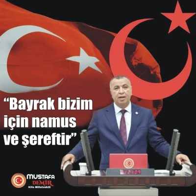 Milletvekili Demir&rsquo;den T&uuml;rk Bayrağına yapılan saldırıya sert tepki: Bayrak bizim i&ccedil;in namus ve şereftir